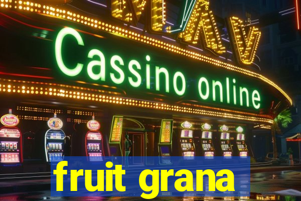 fruit grana